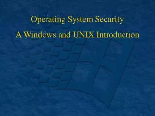 Operating System Security A Windows and UNIX Introduction
