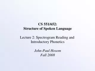 CS 551/652: Structure of Spoken Language