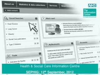 Health &amp; Social Care Information Centre SEPHIG: 12 th September, 2012