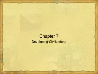 Chapter 7 Developing Civilizations