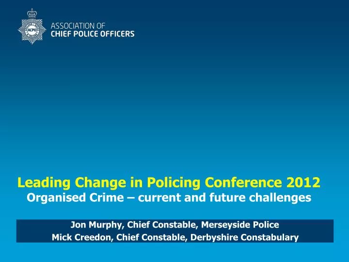 leading change in policing conference 2012 organised crime current and future challenges