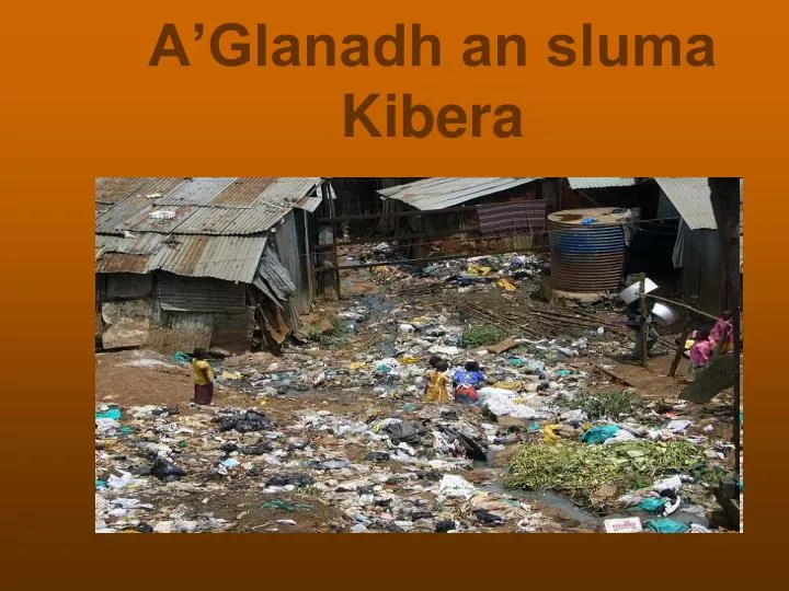 a glanadh an sluma kibera