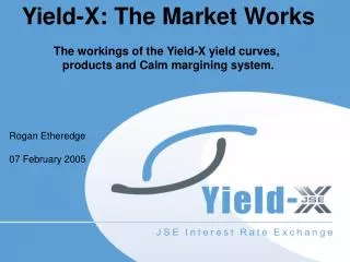 Yield-X: The Market Works The workings of the Yield-X yield curves,