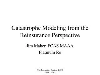 Catastrophe Modeling from the Reinsurance Perspective