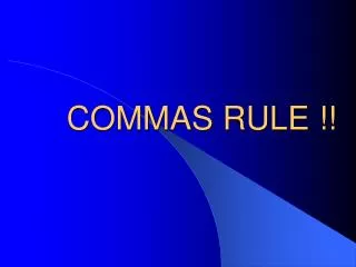COMMAS RULE !!
