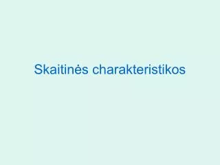 skaitin s charakteristikos