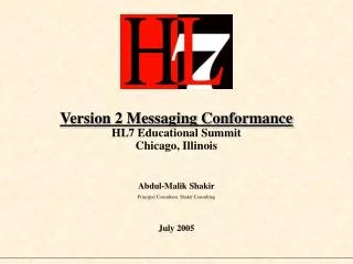 Version 2 Messaging Conformance HL7 Educational Summit Chicago, Illinois