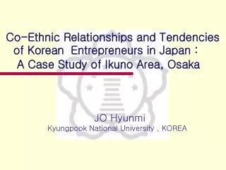 Co-Ethnic Relationships and Tendencies of Korean Entrepreneurs in Japan :
