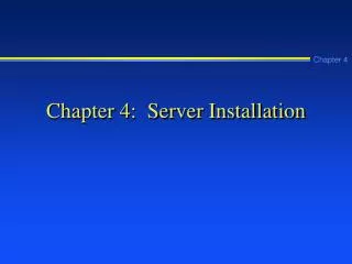Chapter 4: Server Installation