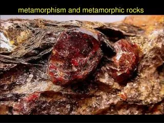 metamorphism and metamorphic rocks