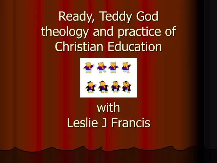ready teddy god theology and practice of christian education with leslie j francis