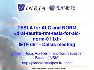 TESLA for ALC and NORM &lt;draf-faurite-rmt-tesla-for-alc-norm-01.txt&gt; IETF 65 th - Dallas meeting