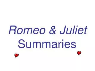 Romeo &amp; Juliet Summaries