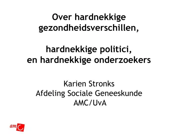 over hardnekkige gezondheidsverschillen hardnekkige politici en hardnekkige onderzoekers