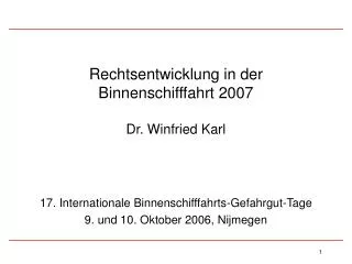 Rechtsentwicklung in der Binnenschifffahrt 2007 Dr. Winfried Karl