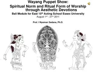 Wayang Puppet Show: Spiritual Norm and Ritual Form of Worship through Aesthetic Devotions