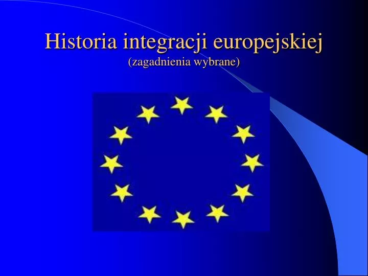 historia integracji europejskiej zagadnienia wybrane