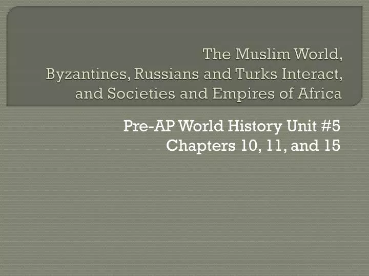 the muslim world byzantines russians and turks interact and societies and empires of africa