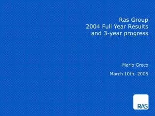 Ras Group 2004 Full Year Results and 3-year progress