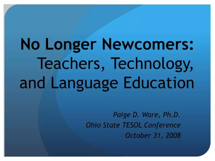 no longer newcomers teachers technology and language education