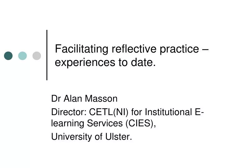 facilitating reflective practice experiences to date