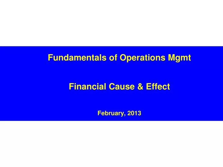fundamentals of operations mgmt financial cause effect february 2013
