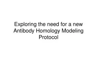 Exploring the need for a new Antibody Homology Modeling Protocol