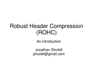 Robust Header Compression (ROHC) ?