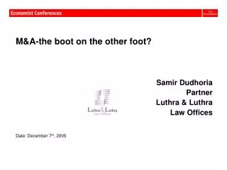 M&amp;A-the boot on the other foot? Samir Dudhoria Partner Luthra &amp; Luthra Law Offices