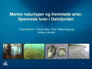 Marine naturtyper og fremmede arter. Spennede funn i Oslofjorden