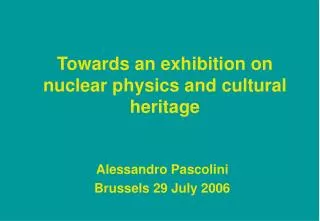 Towards an exhibition on nuclear physics and cultural heritage
