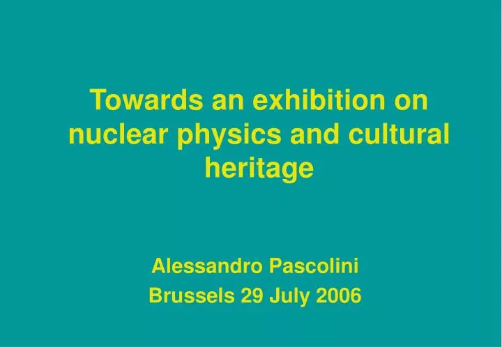 towards an exhibition on nuclear physics and cultural heritage