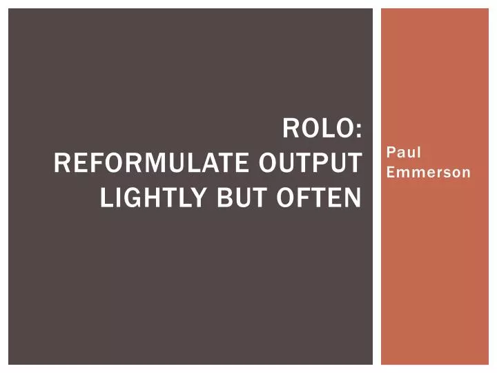 rolo reformulate output lightly but often