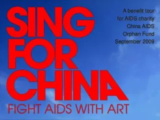 A benefit tour for AIDS charity China AIDS Orphan Fund September 2009