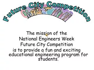The mission of the National Engineers Week Future City Competition