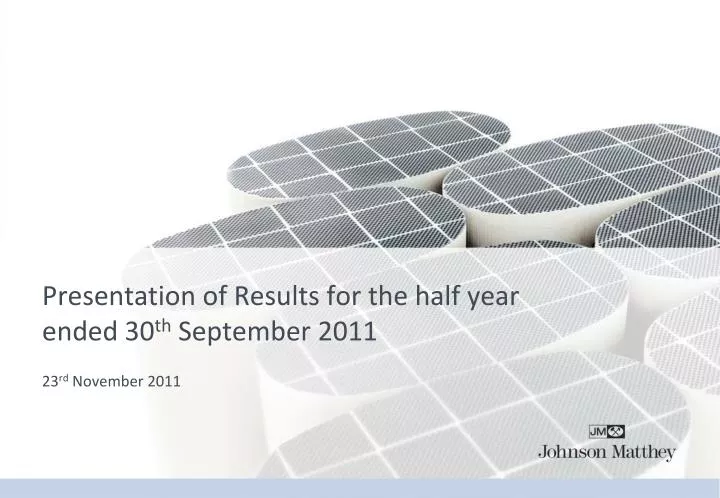 presentation of results for the half year ended 30 th september 2011