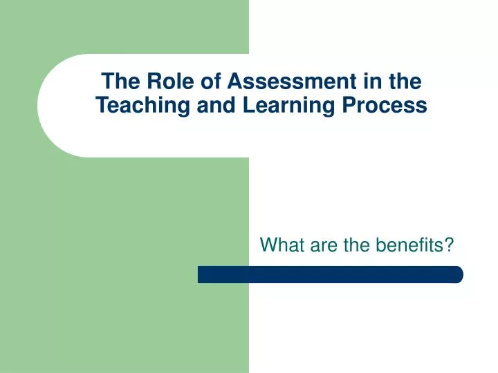the role of assessment in the teaching and learning process