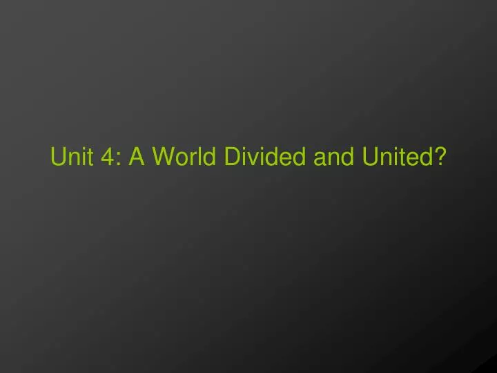 unit 4 a world divided and united