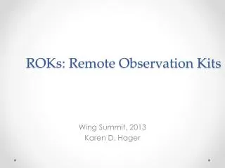 ROKs: Remote Observation Kits