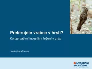 preferujete vrabce v hrsti