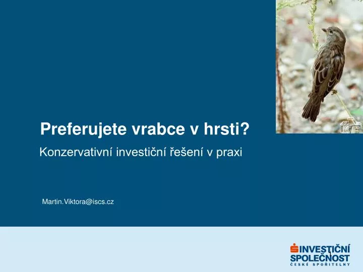 preferujete vrabce v hrsti