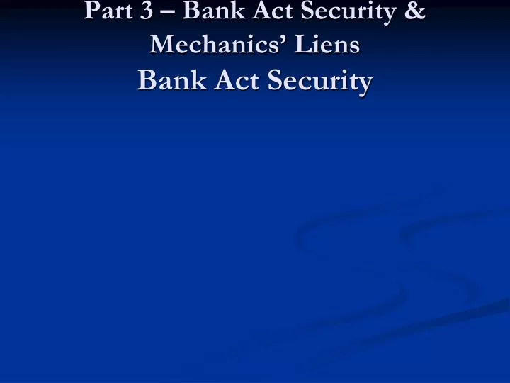 commercial law part 3 bank act security mechanics liens bank act security