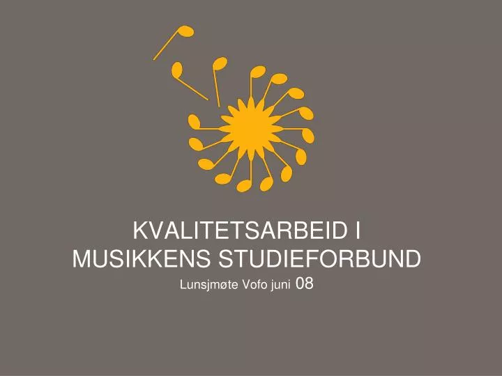 kvalitetsarbeid i musikkens studieforbund lunsjm te vofo juni 08