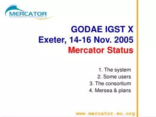 GODAE IGST X Exeter, 14-16 Nov. 2005 Mercator Status