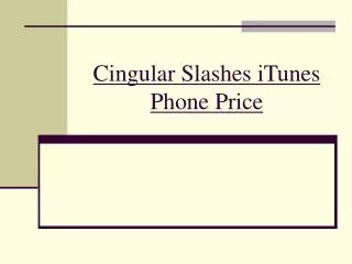 Cingular Slashes iTunes Phone Price