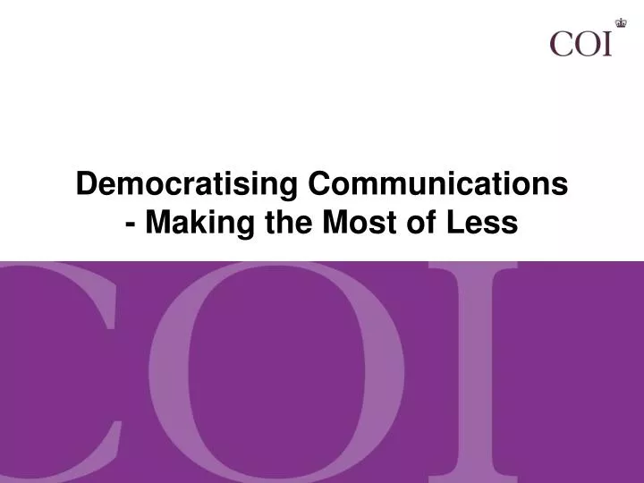 democratising communications making the most of less