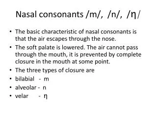 Nasal consonants /m/, /n/, / ? /