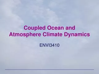 Coupled Ocean and Atmosphere Climate Dynamics