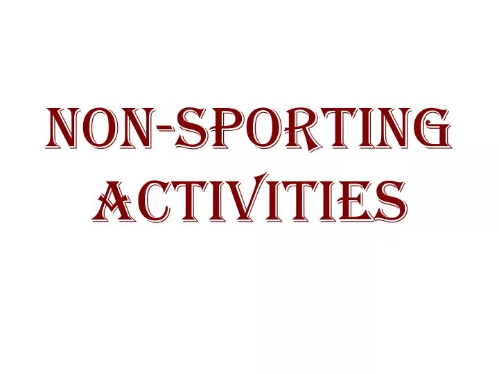 non sporting activities