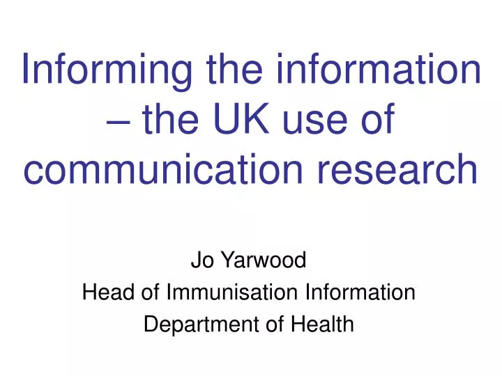 informing the information the uk use of communication research